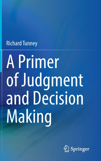A Primer of Judgment and Decision Making