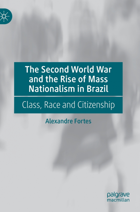 The Second World War and the Rise of Mass Nationalism in Brazil