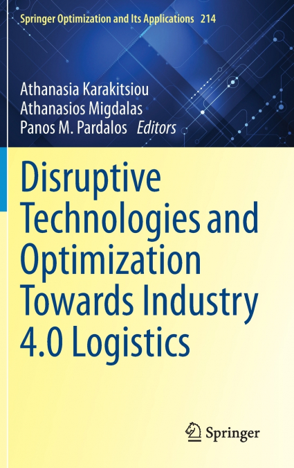Disruptive Technologies and Optimization Towards Industry 4.0 Logistics