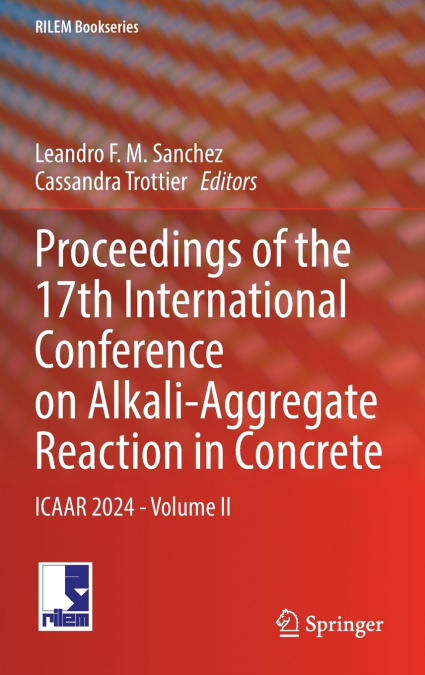 Proceedings of the 17th International Conference on Alkali-Aggregate Reaction in Concrete