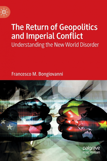 The Return of Geopolitics and Imperial Conflict