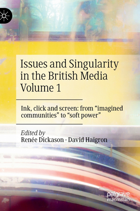 Issues and Singularity in the British Media Volume 1