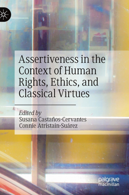 Assertiveness in the Context of Human Rights, Ethics, and Classical Virtues