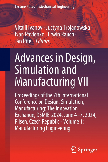 Advances in Design, Simulation and Manufacturing VII
