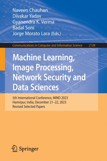Machine Learning, Image Processing, Network Security and Data Sciences