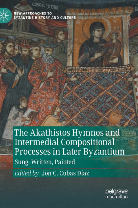 The Akathistos Hymnos and Intermedial Compositional Processes in Later Byzantium