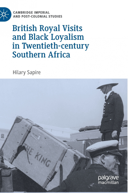 British Royal Visits and Black Loyalism in Twentieth-century Southern Africa