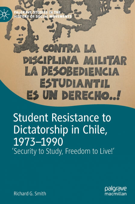 Student Resistance to Dictatorship in Chile, 1973-1990