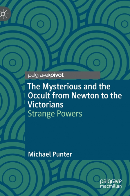 The Mysterious and the Occult from Newton to the Victorians