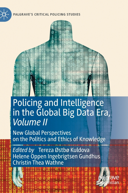Policing and Intelligence in the Global Big Data Era, Volume II