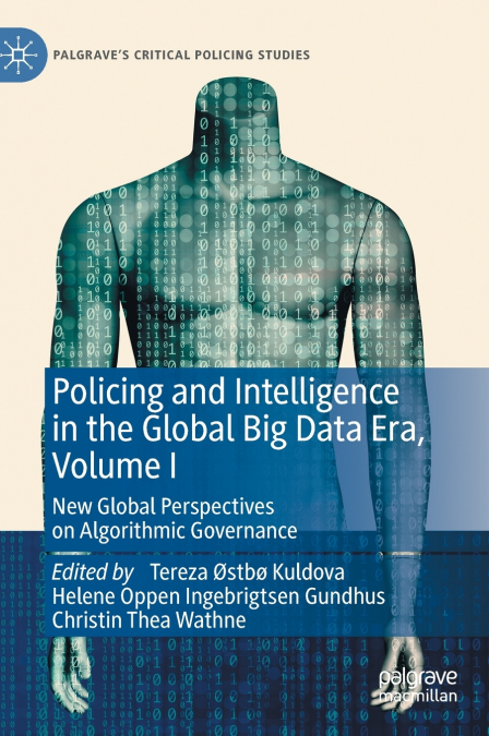 Policing and Intelligence in the Global Big Data Era, Volume I
