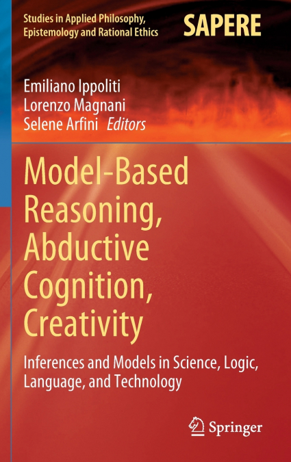Model-Based Reasoning, Abductive Cognition, Creativity