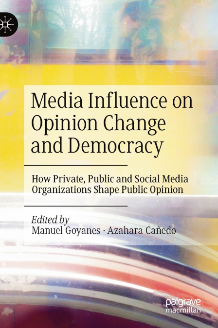 Media Influence on Opinion Change and Democracy