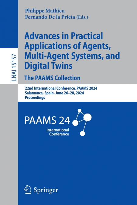 Advances in Practical Applications of Agents, Multi-Agent Systems, and Digital Twins