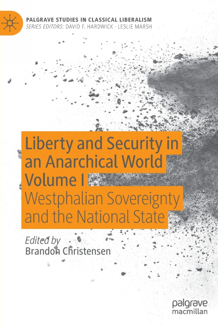 Liberty and Security in an Anarchical World Volume I