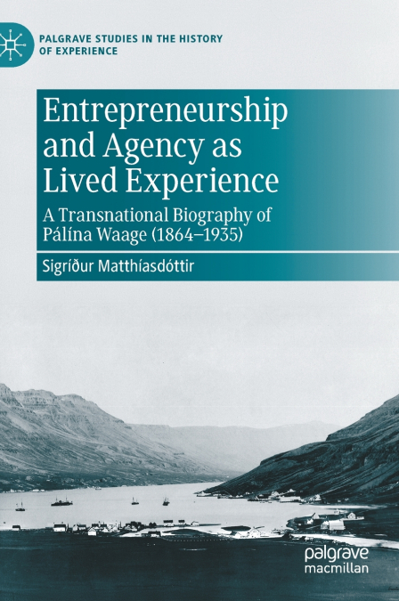 Entrepreneurship and Agency as Lived Experience