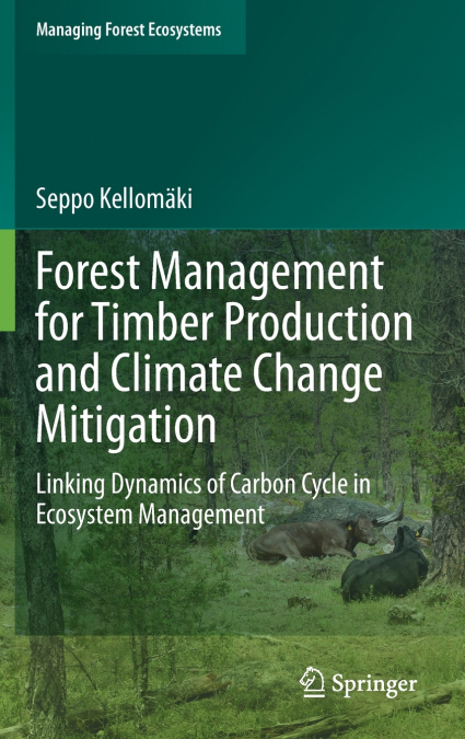 Forest Management for Timber Production and Climate Change Mitigation