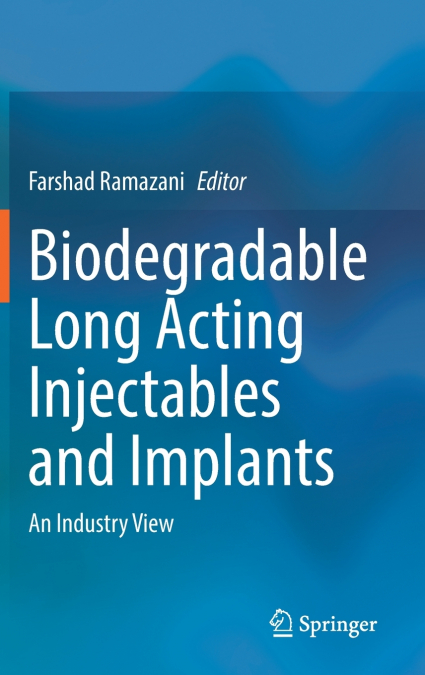 Biodegradable Long Acting Injectables and Implants