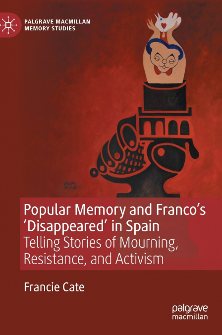 Popular Memory and Franco’s ’Disappeared’ in Spain