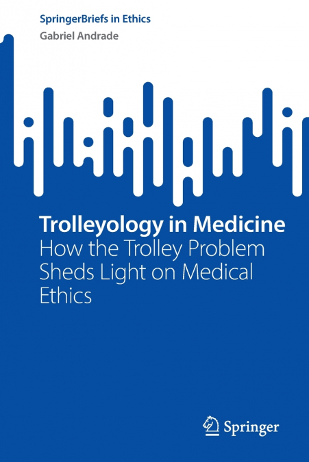 Trolleyology in Medicine