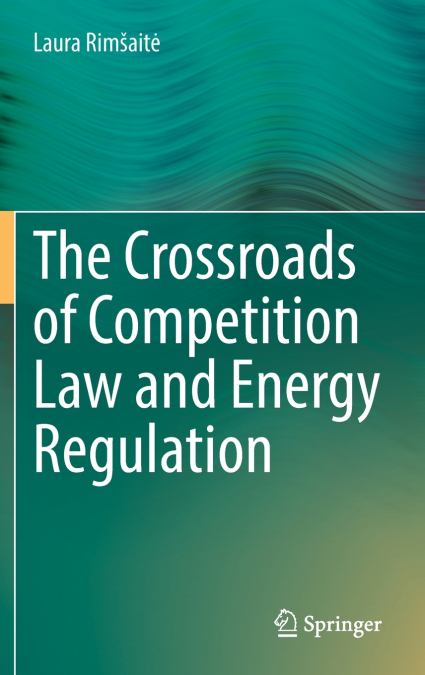 The Crossroads of Competition Law and Energy Regulation