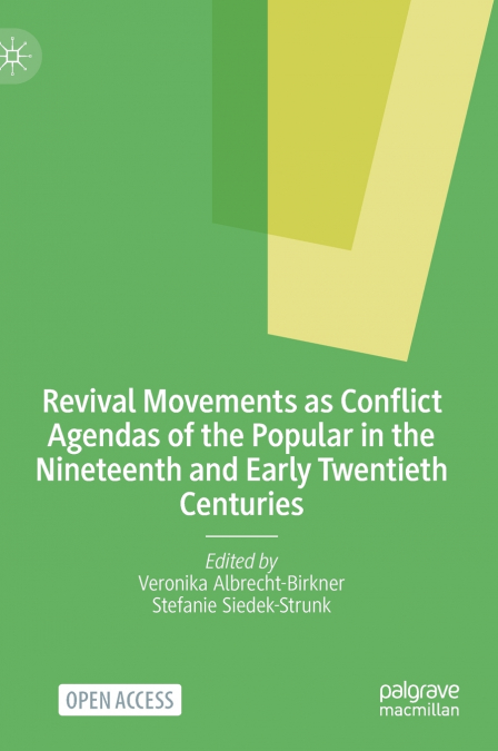 Revival Movements as Conflict Agendas of the Popular in the Nineteenth and Early Twentieth Centuries