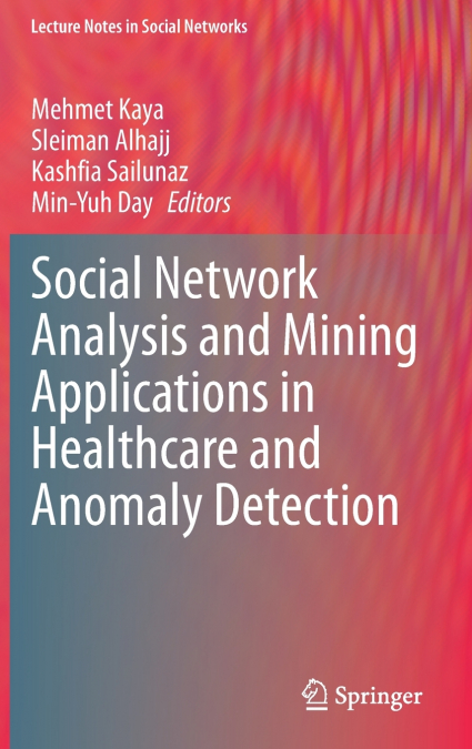 Social Network Analysis and Mining Applications in Healthcare and Anomaly Detection