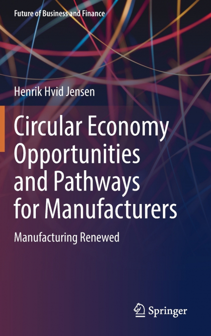 Circular Economy Opportunities and Pathways for Manufacturers