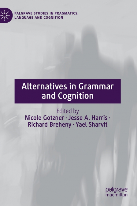 Alternatives in Grammar and Cognition