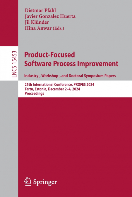 Product-Focused Software Process Improvement. Industry-, Workshop-, and Doctoral Symposium Papers