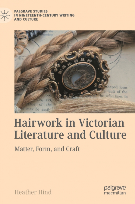 Hairwork in Victorian Literature and Culture
