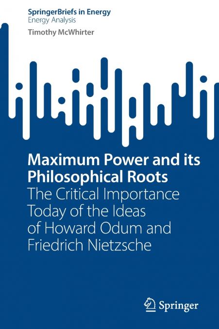 Maximum Power and its Philosophical Roots