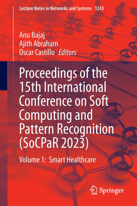 Proceedings of the 15th International Conference on Soft Computing and Pattern Recognition (SoCPaR 2023)