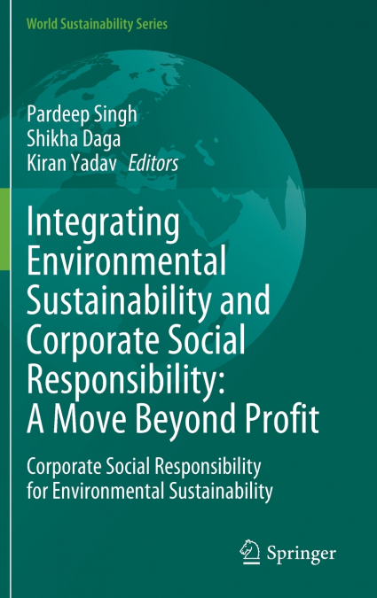 Integrating Environmental Sustainability and Corporate Social Responsibility