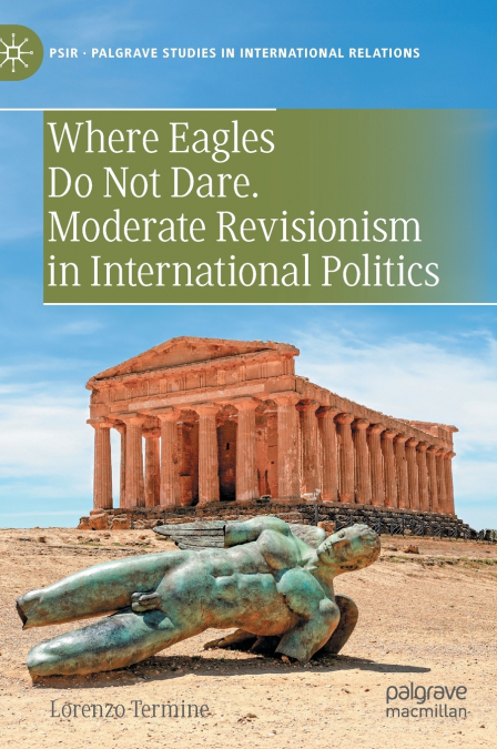 Where Eagles Do Not Dare. Moderate Revisionism in International Politics