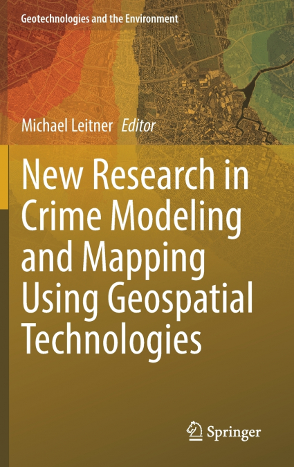 New Research in Crime Modeling and Mapping Using Geospatial Technologies