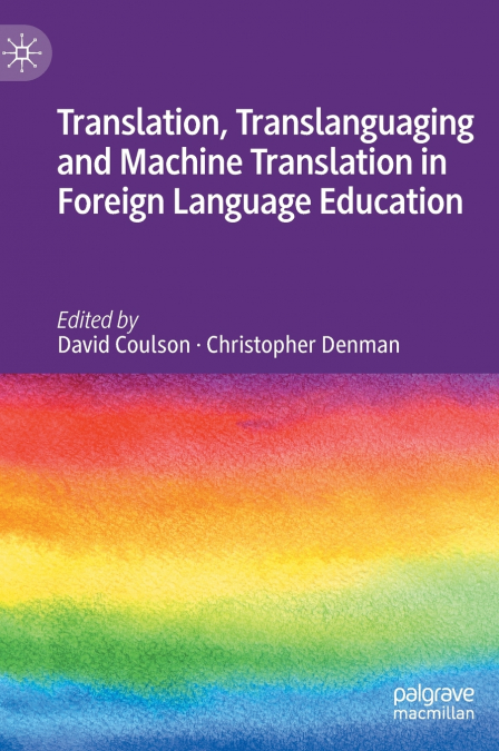 Translation, Translanguaging and Machine Translation in Foreign Language Education