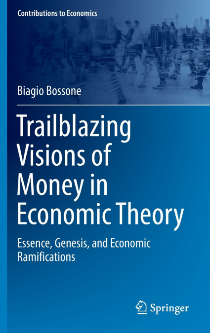 Trailblazing Visions of Money in Economic Theory