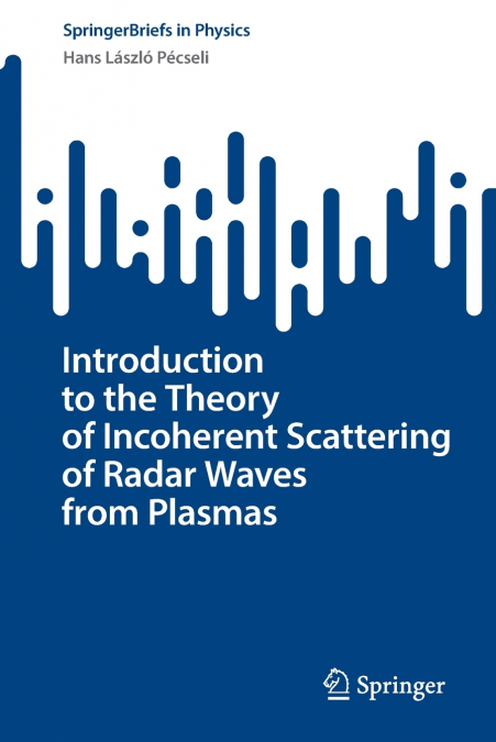 Introduction to the Theory of Incoherent Scattering of Radar Waves from Plasmas