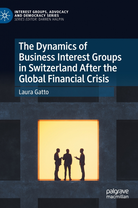The Dynamics of Business Interest Groups in Switzerland After the Global Financial Crisis