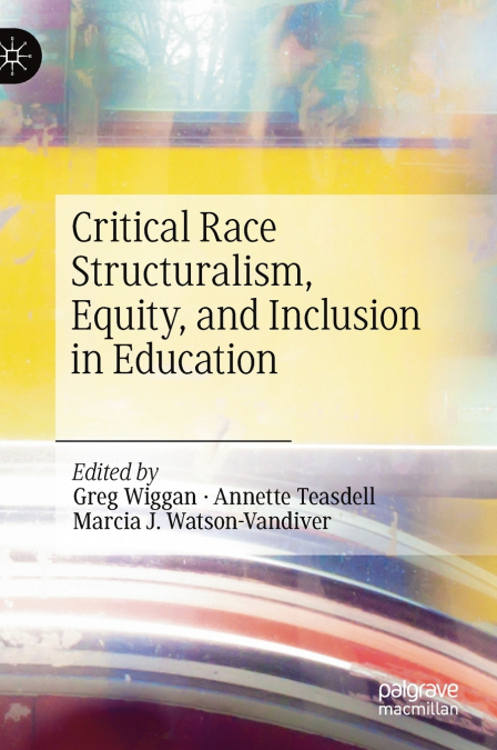 Critical Race Structuralism, Equity, and Inclusion in Education
