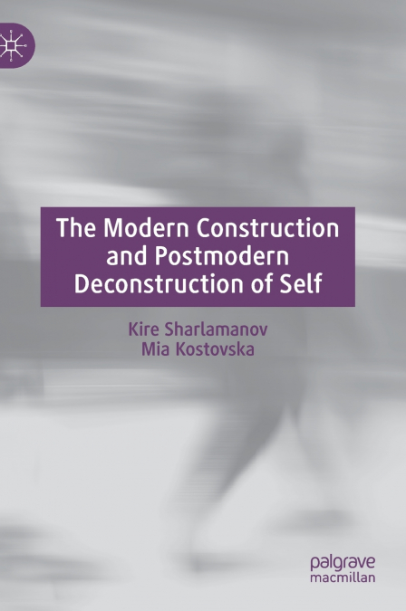 The Modern Construction and Postmodern Deconstruction of Self