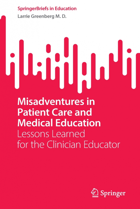 Misadventures in Patient Care and Medical Education