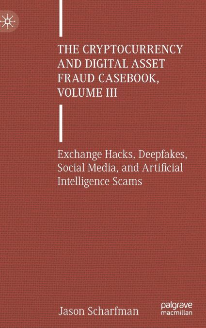 The Cryptocurrency and Digital Asset Fraud Casebook, Volume III