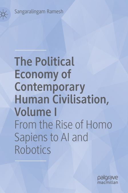 The Political Economy of Contemporary Human Civilisation, Volume I
