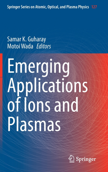 Emerging Applications of Ions and Plasmas