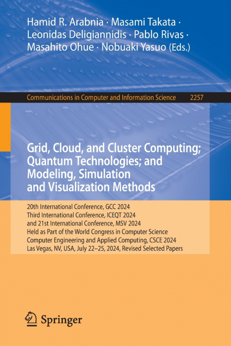 Grid, Cloud, and Cluster Computing; Quantum Technologies; and Modeling, Simulation and Visualization Methods