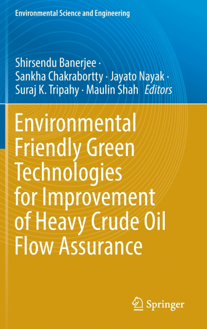 Environmental Friendly Green Technologies for Improvement of Heavy Crude Oil Flow Assurance