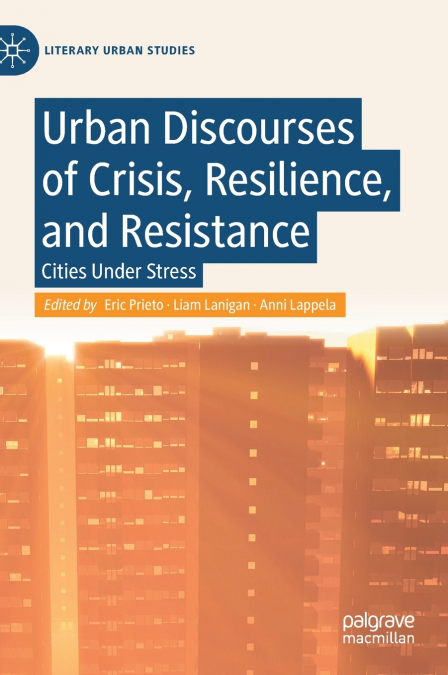 Urban Discourses of Crisis, Resilience, and Resistance