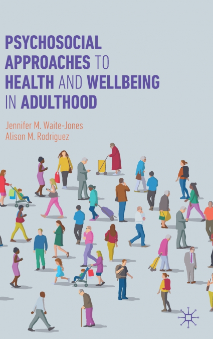 Psychosocial Approaches to Health and Wellbeing in Adulthood